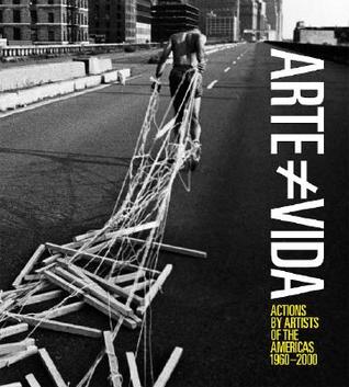 Arte No es Vida: Actions by Artists of the Americas, 1960-2000 (Paperback)