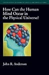 How Can the Human Mind Occur in the Physical Universe?