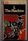 I, The Machine