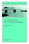 The Strategic Use of Learning Technologies The Strategic Use of Learning Technologies