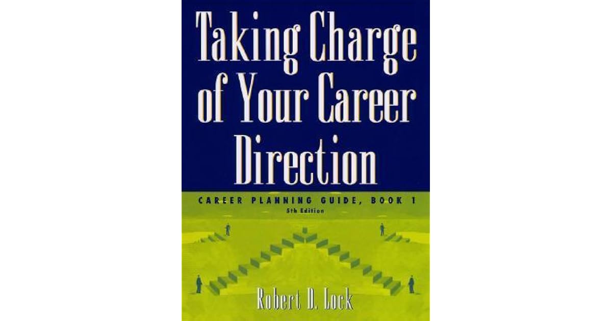 Taking Charge of Your Career Direction: Career Planning Guide, Book 1 by Robert D. Lock