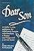 Dear Son: A Father's Wise Guidance for Wholesole Human Relationships, a Happy Marriage and a Serene Home (ArtScroll (Mesorah))