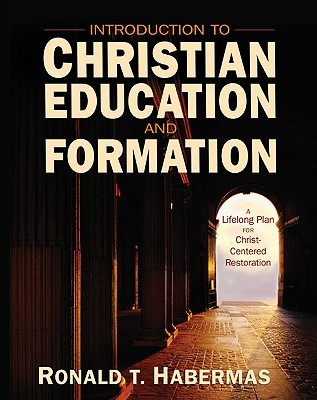Introduction to Christian Education and Formation: A Lifelong Plan for Christ-Centered Restoration (Hardcover)
