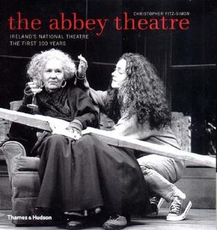 The Abbey Theatre: Ireland's National Theatre, The First 100 Years (Paperback)