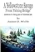 A Yellowstone Savage from Fishing Bridge: Adventures of a fishing guide on Yellowstone Lake
