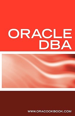 Oracle DBA Interview Questions, Answers, and Explanations: Oracle Database Administrator Certification Review (Paperback)