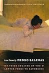 Love Poems by Pedro Salinas: My Voice Because of You and Letter Poems to Katherine Love Poems by Pedro Salinas: My Voice Because of You and Letter Poems to Katherine