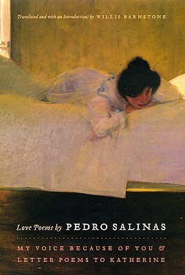 Love Poems by Pedro Salinas: My Voice Because of You and Letter Poems to Katherine (Hardcover)