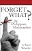 Forget What?: The Philippia...