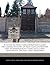 A Guide to Nazi Concentration Camps Including History of Nazi Concentration and Extermination Camps Including Auschwitz, Dachau, and Treblinka