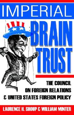 Imperial Brain Trust: The Council on Foreign Relations and United States Foreign Policy (Paperback)