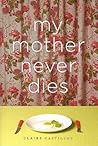 My Mother Never D...