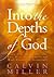 Into the Depths of God by Calvin Miller