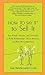 How to Say It to Sell It: Key Words, Phrases, and Strategies to Build Relationships, Boost Revenue, and Beat the Competition