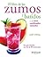 El libro de los zumos y batidos