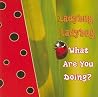 Ladybug, Ladybug, What Are You Doing? (My First Science Discovery Library) Ladybug, Ladybug, What Are You Doing? (My First Science Discovery Library)