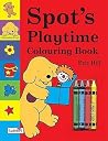 Spot's Playtime Colouring Book (Spot's First Colouring) Spot's Playtime Colouring Book (Spot's First Colouring)