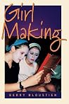 Girl Making: A Cross-Cultural Ethnography on the Processes of Growing Up Female