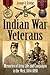Indian War Veterans: Memories of Army Life and Campaigns in the West, 1864-1898
