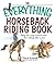 The Everything Horseback Riding Book: Step-by-step Instruction to Riding Like a Pro