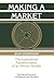 Making a Market: The Institutional Transformation of an African Society (Political Economy of Institutions and Decisions)