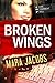 Broken Wings by Mara Jacobs Broken Wings by Mara Jacobs