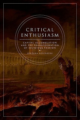 Critical Enthusiasm: Capital Accumulation and the Transformation of Religious Passion (Hardcover)