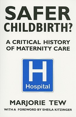 Safer Childbirth?: A Critical History of Maternity Care (Paperback)