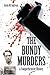 The Bundy Murders: A Compre...