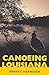 Canoeing Louisiana