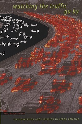 Watching the Traffic Go By: Transportation and Isolation in Urban America (Paperback)