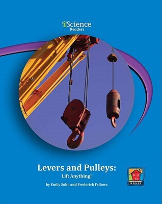 Levers and Pulleys: Lift Anything! (iScience Readers, Level C)