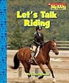 Let's Talk Riding (Scholastic News Nonfiction Readers: Sports Talk) Let's Talk Riding (Scholastic News Nonfiction Readers: Sports Talk)