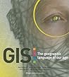 GIS: The Geographic Language of Our Age