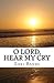 O Lord, Hear My Cry: A Book...