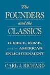 The Founders and the Classics: Greece, Rome, and the American Enlightenment