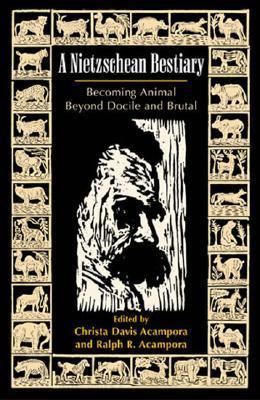 A Nietzschean Bestiary: Becoming Animal Beyond Docile and Brutal (Paperback)
