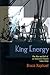 King Energy: The Rise and Fall of an Industrial Empire Gone Awry