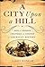 A City Upon a Hill: How the...