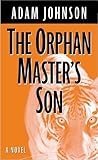 The Orphan Masters Son by Adam  Johnson