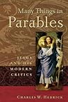 Many Things in Parables: Jesus and His Modern Critics