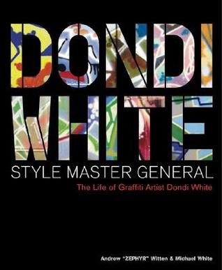 Dondi White Style Master General: The Life of Graffiti Artist Dondi White (Hardcover)
