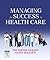 Managing For Success in Health Care