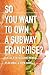 So You Want to Own a Subway Franchise?: A Decade in the Restaurant Business