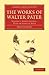 The Works of Walter Pater, Volume 5: Appreciations: with an Essay on Style