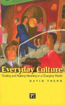 Everyday Culture: Finding and Making Meaning in a Changing World (Paperback)