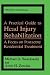 A Practical Guide to Head Injury Rehabilitation: A Focus on Postacute Residential Treatment (Critical Issues in Neuropsychology)