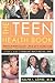 The Teen Health Book: A Parents' Guide to Adolescent Health and Well-Being