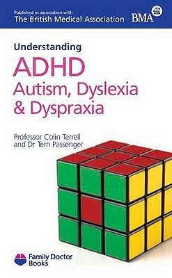 Understanding ADHD Autism, Dyslexia and Dyspraxia (Family Doctor Books)