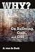 Why?: On Suffering, Guilt, ...